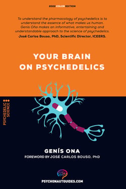Your brain on psychedelics - How do psychedelics work?: Pharmacology and neuroscience of psilocybin, DMT, LSD, MDMA, mescaline
