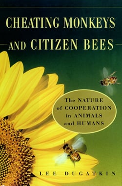 Cheating Monkeys and Citizen Bees - The Nature of Cooperation in Animals and Humans