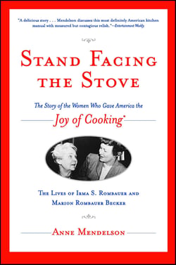 Stand Facing the Stove - The Story of the Women Who Gave America The Joy of Cooking