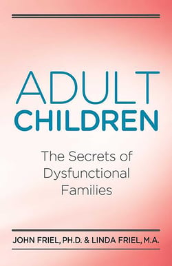 Adult Children Secrets of Dysfunctional Families - The Secrets of Dysfunctional Families
