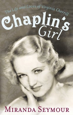 Chaplin's Girl - The Life and Loves of Virginia Cherrill