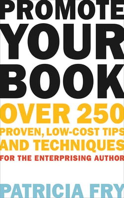 Promote Your Book - Over 250 Proven, Low-Cost Tips and Techniques for the Enterprising Author