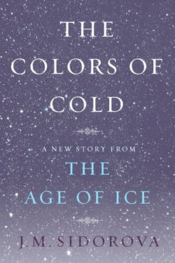 The Colors of Cold - A New Story from The Age of Ice