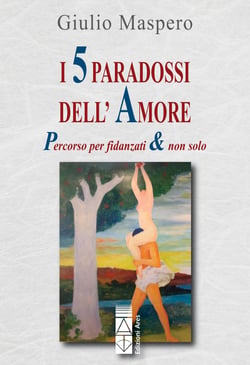 I 5 paradossi dell'amore - Percorso per fidanzati &amp; non solo