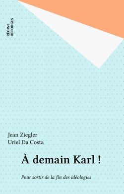 À demain Karl ! - Pour sortir de la fin des idéologies