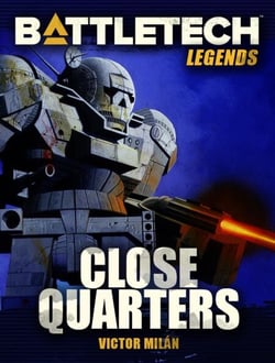 BattleTech Legends: Close Quarters - BattleTech Legends, #18