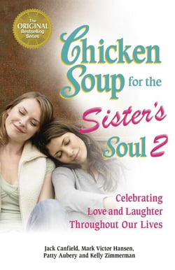 Chicken Soup for the Sister's Soul 2 - Celebrating Love and Laughter Throughout Our Lives