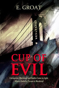 Cup of Evil — Corruption, Blackmail and Bodies Come to Light When a Sadistic Tycoon is Murdered - Touch of Evil—The Devil's Trilogy, #1