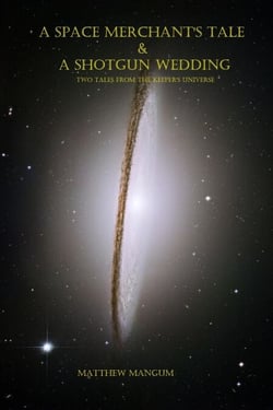 A Space Merchant's Tale &amp; A Shotgun Wedding - Two Tales from The Keeper's Universe - The Keeper's Universe, #3