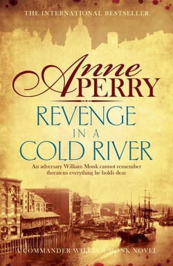 Revenge in a Cold River (William Monk Mystery, Book 22) - Murder and smuggling from the dark streets of Victorian London