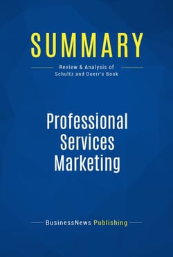 Summary: Professional Services Marketing - Review and Analysis of Schultz and Doerr's Book