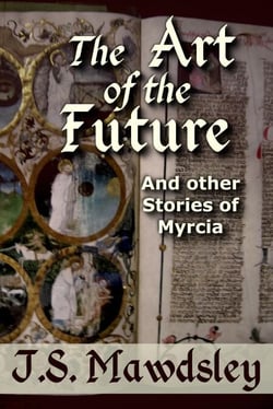 The Art of the Future: And Other Stories of Myrcia