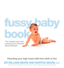 The Fussy Baby Book - Parenting your high-need child from birth to five