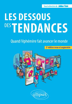 Les dessous des tendances - Quand l'éphémère fait avancer le monde - Nouvelle édition