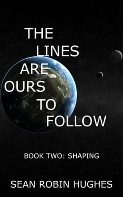 The Lines Are Ours To Follow, Book 2: Shaping - The Lines Are Ours To Follow, #2