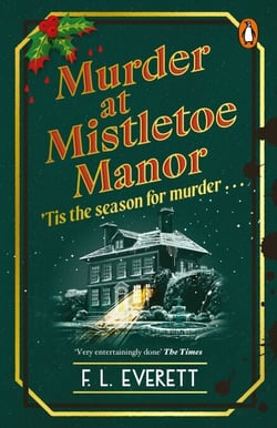 Murder at Mistletoe Manor - A cosy Christmas murder mystery and the perfect festive crime novel to curl up with