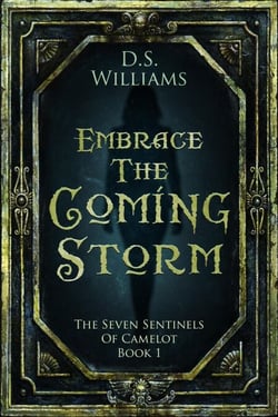 Embrace The Coming Storm - The Seven Sentinels of Camelot, #1