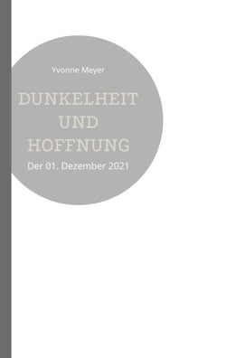 Dunkelheit und Hoffnung - Der 01. Dezember 2021