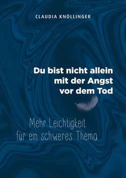 Du bist nicht allein mit der Angst vor dem Tod - Mehr Leichtigkeit für ein schweres Thema