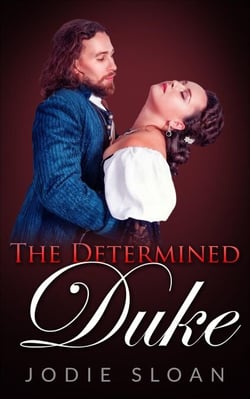 The Determined Duke - The Duke of Desire, #2