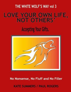 Love Your Own Life,  Not Others - The White Wolf's Way, #3