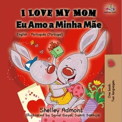 I Love My Mom Eu Amo a Minha Mãe (English Portuguese Portugal) - English Portuguese Portugal Bilingual Collection