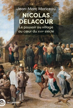 Nicolas Delacour - Le pouvoir au village au cœur du XVIIe siècle