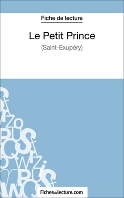 Le Petit Prince - Saint-Éxupéry (Fiche de lecture) - Analyse complète de l'oeuvre