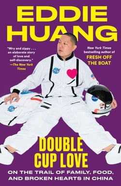 Double Cup Love - On the Trail of Family, Food, and Broken Hearts in China