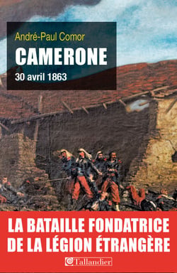 Camerone, 30 avril 1863 - La bataille fondatrice de la légion étrangère