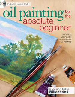 Oil Painting For The Absolute Beginner - A Clear &amp; Easy Guide to Successful Oil Painting