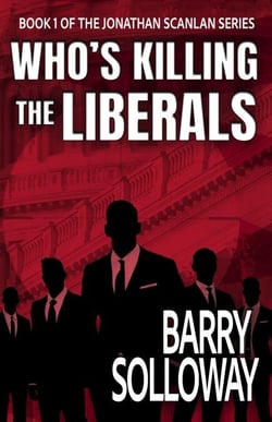 Who's Killing the Liberals - The Jonathan Scanlan Series, #1
