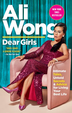 Dear Girls - Intimate Tales, Untold Secrets &amp; Advice for Living Your Best Life