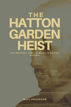 The Hatton Garden Heist: Unveiling the Greatest Jewel Robbery in History