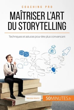 Maîtriser l'art du storytelling - Techniques et astuces pour être plus convaincant