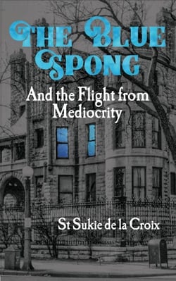 The Blue Spong and the Flight from Mediocrity