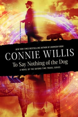 To Say Nothing of the Dog - A novel of the Oxford Time Travel series