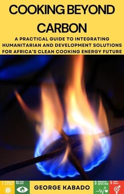 Cooking Beyond Carbon: A Practical Guide to Integrating Humanitarian and Development Solutions for Africa’s Clean Cooking Energy Future