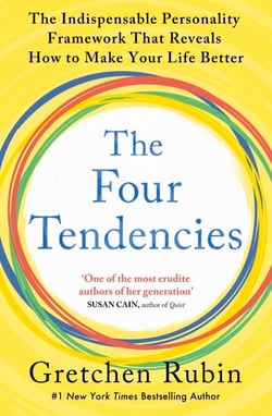 The Four Tendencies - The Indispensable Personality Profiles That Reveal How to Make Your Life Better (and Other People's Lives Better, Too)