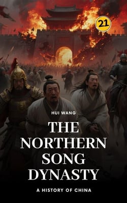 The Northern Song Dynasty: A History of China - A History of China, #21