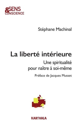 La Liberté intérieure - Une spiritualité pour naître à soi-même