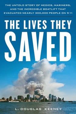 The Lives They Saved - The Untold Story of Medics, Mariners and the Incredible Boatlift that Evacuated Nearly 300,000 People on 9/11