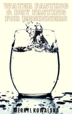 Water Fasting &amp; Dry Fasting for Beginners