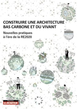 Construire une architecture bas carbone et du vivant - Nouvelles pratiques à l'ère de la RE2020