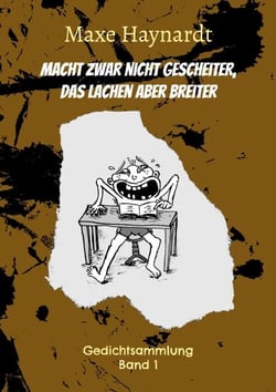 Macht zwar nicht gescheiter, das Lachen aber breiter - Gedichtsammlung Band 1