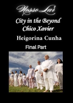 City in the Beyond - Francisco C. Xavier - Heigorina Cunha - Final Part - Spiritism, #27