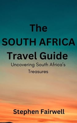 The South Africa Travel Guide: Uncovering South Africa's Treasures