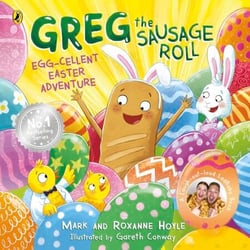Greg the Sausage Roll: Egg-cellent Easter Adventure - Discover the laugh out loud NO 1 Sunday Times bestselling series