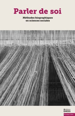 Parler de soi - Méthodes biographiques en sciences sociales