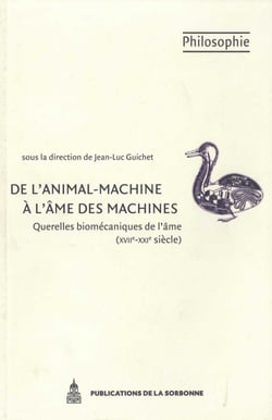 De l’animal-machine à l’âme des machines - Querelles biomécaniques de l’âme (XVIIe-XXIe siècle)